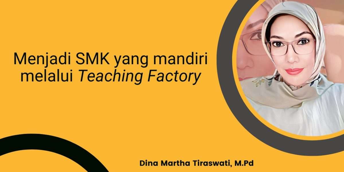 Teaching Factory: Jadikan SMK yang Mandiri