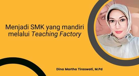 Teaching Factory: Jadikan SMK yang Mandiri Teaching Factory: Jadikan SMK yang Mandiri